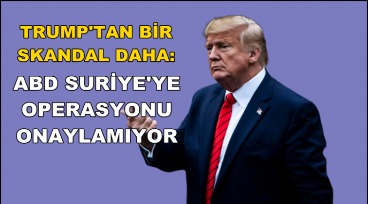 Trump’dan bir skandal açıklama daha!