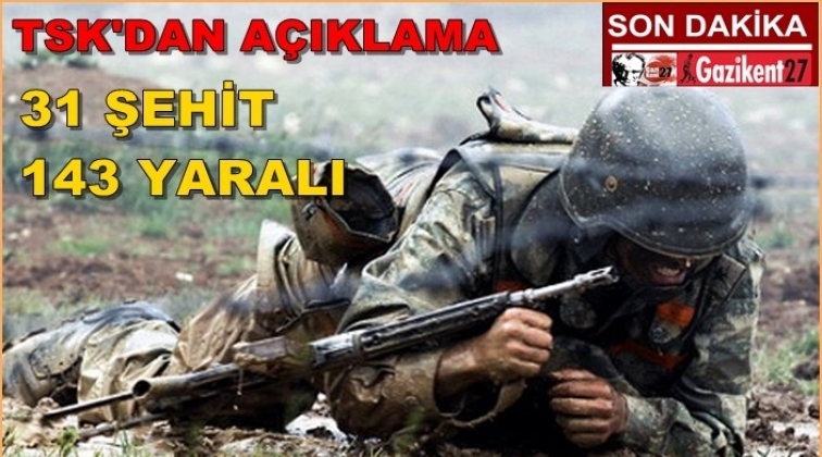 TSK: 31 kahraman silah arkadaşımız şehit