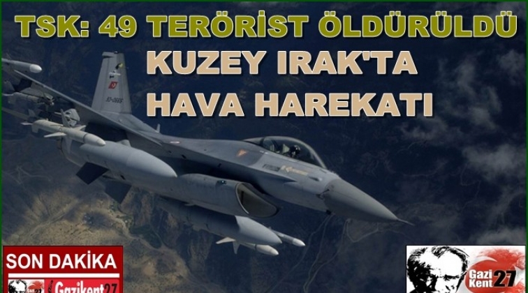 TSK: 49 terörist öldürüldü