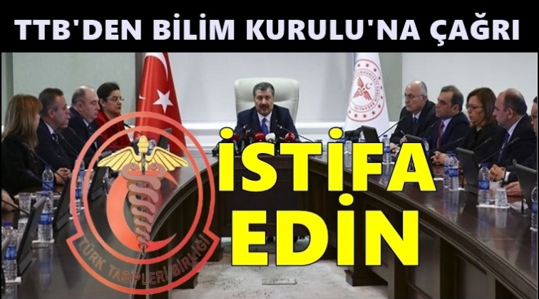 TTB&rsquo;den Bilim Kurulu&rsquo;na &ccedil;ağrı: İstifa edin...