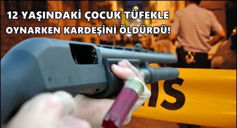 T&uuml;fekle oynayan &ccedil;ocuk kardeşini vurdu!