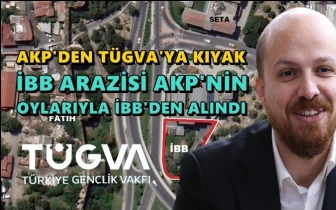 T&Uuml;GVA arazisi AKP oylarıyla İBB'den alındı!