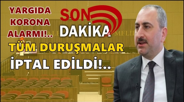 T&uuml;m duruşmalar 30 Nisan&rsquo;a kadar iptal
