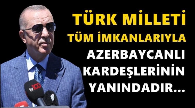 T&uuml;rk Milleti Azerbaycanlı kardeşlerinin yanındadır