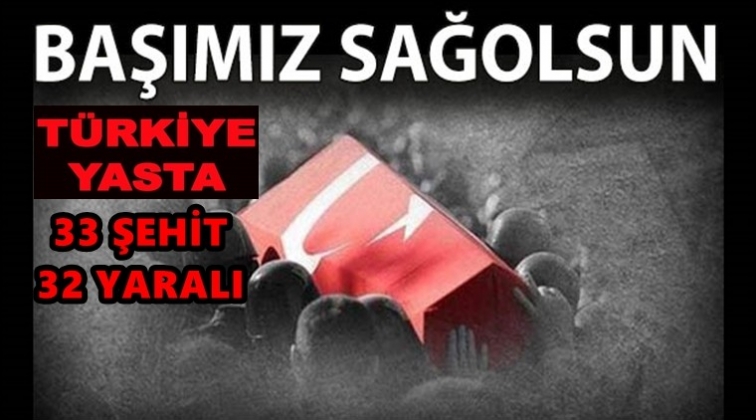 T&uuml;rkiye 33 şehidine ağlıyor...