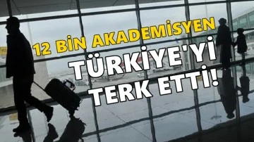 Türkiye'den giden akademisyen sayısı 12 bine ulaştı!