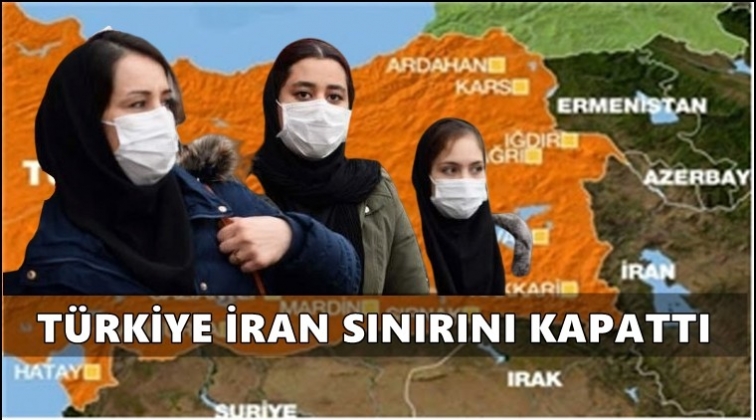 T&uuml;rkiye İran sınırını kapattı!