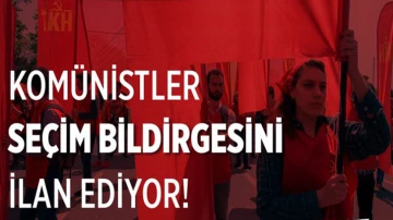 Türkiye Komünist Hareketi seçim bildirgesini yayınlıyor