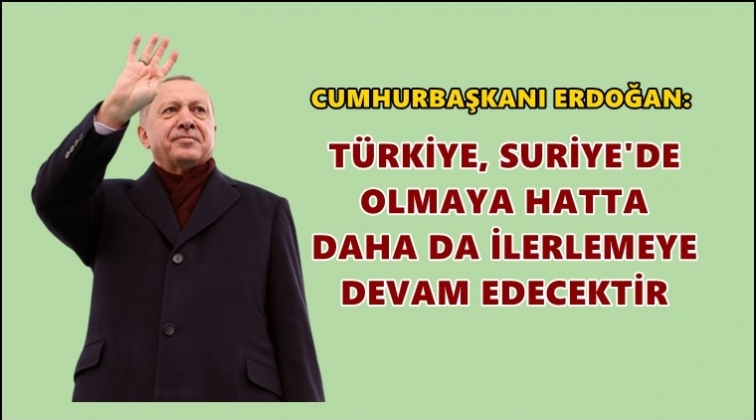 'T&uuml;rkiye, Suriye'de ilerlemeye devam edecek'