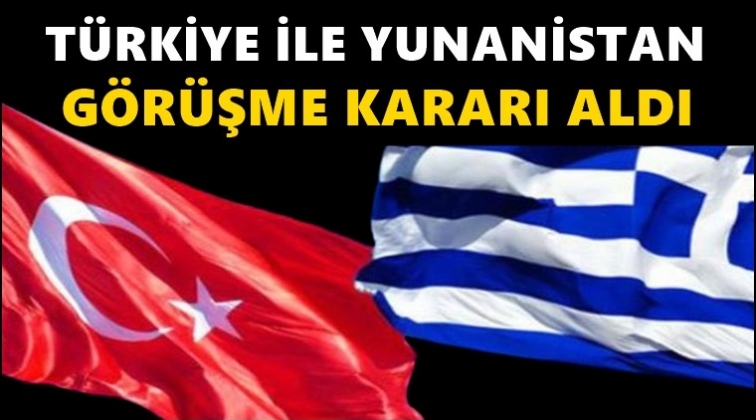 Türkiye ve Yunanistan görüşme kararı aldı