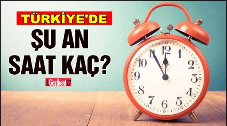 Türkiye’de şu an saat kaç?