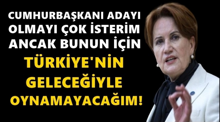 T&uuml;rkiye'nin geleceği ile oynamayacağım