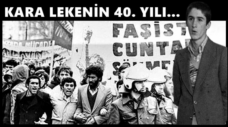 T&uuml;rkiye'nin kara lekesi 40 yaşında...