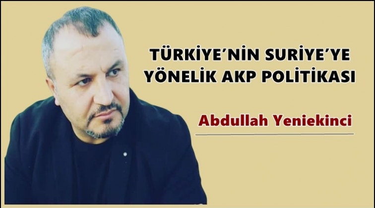 T&uuml;rkiye&rsquo;nin Suriye&rsquo;ye y&ouml;nelik AKP politikası