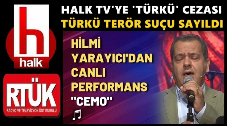 Türkü'ye terör suçu! RTÜK'ten Halk TV’ye ‘Türkü’ cezası