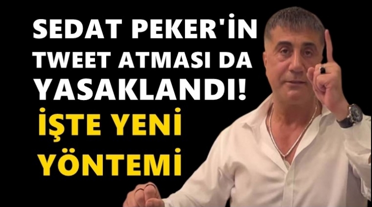 Tweet atması engellenen Peker'den yeni y&ouml;ntem!