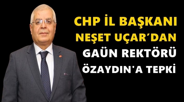U&ccedil;ar&rsquo;dan Rekt&ouml;r &Ouml;zaydın&rsquo;a tepki...