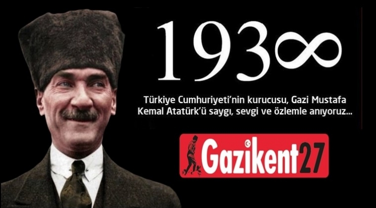 Ulu &Ouml;nder Atat&uuml;rk'&uuml; minnet ve &ouml;zlemle anıyoruz...