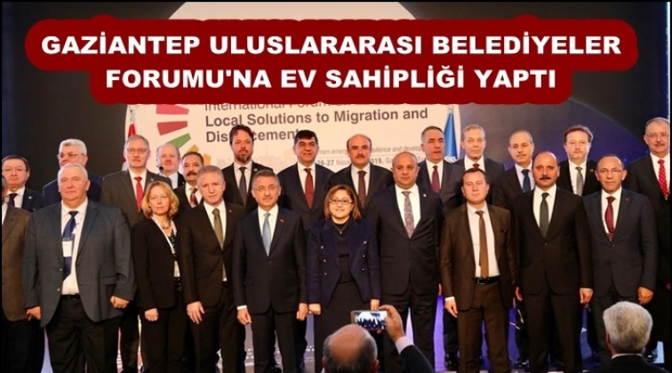 Uluslararası Belediye Forumu Gaziantep'te toplandı
