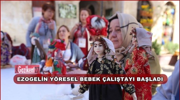 Uluslararası Ezogelin Yöresel Bebek Çalıştayı