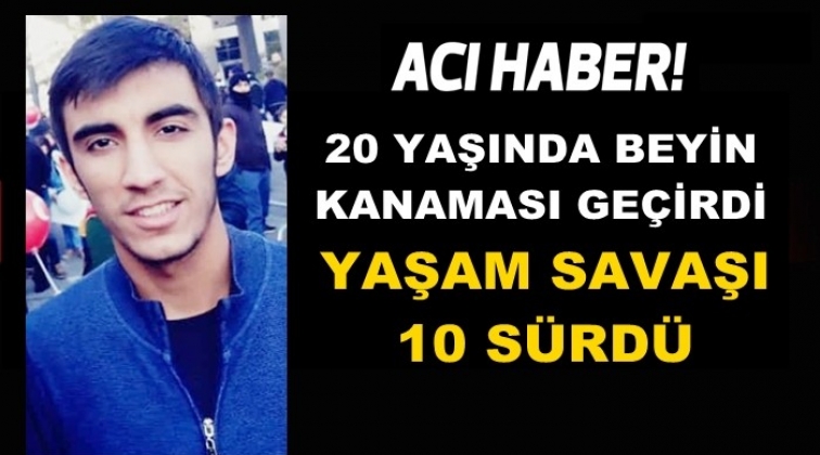 &Uuml;niversite &ouml;ğrencisi beyin kanaması sonucu yaşamını yitirdi