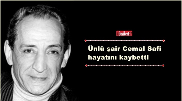Ünlü şair Cemal Safi hayatını kaybetti