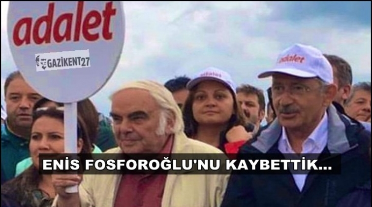 Enis Fosforoğlu'nu kaybettik...