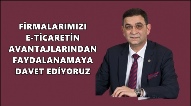 &Uuml;nverdi, e-ticaret yapmaya davet etti