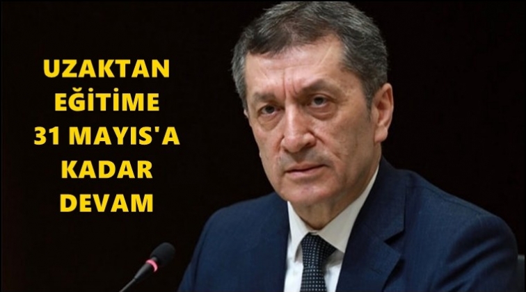 Uzaktan eğitim 31 Mayıs&rsquo;a kadar uzatıldı