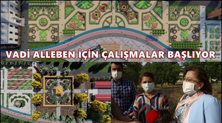 Vadi Alleben i&ccedil;in &ccedil;alışmalar başlıyor...
