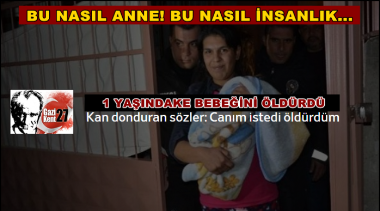 Vahşet: 1 yaşındaki bebeğini öldürdü!..