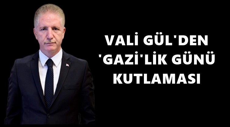 Vali Davut G&uuml;l&rsquo;den 100. yıl mesajı