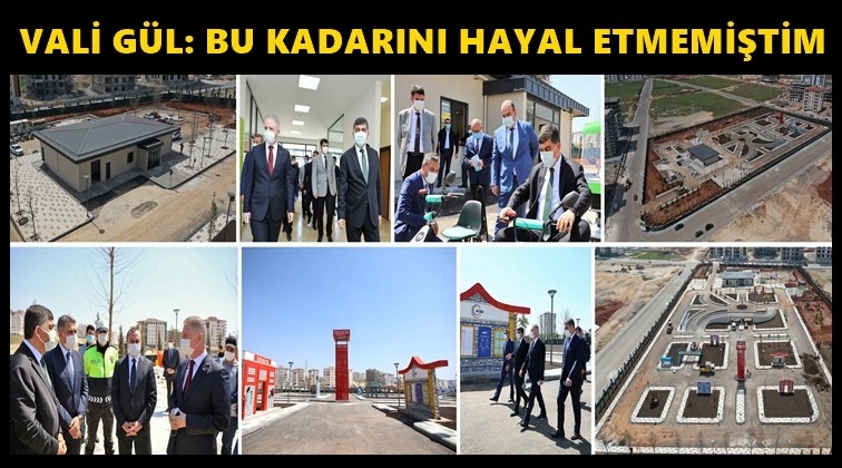 Vali G&uuml;l: Bu kadarını hayal etmemiştim!