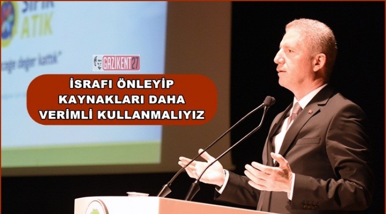 Vali G&uuml;l: İsrafı &ouml;nleyerek temiz bir &ccedil;evre bırakabiliriz