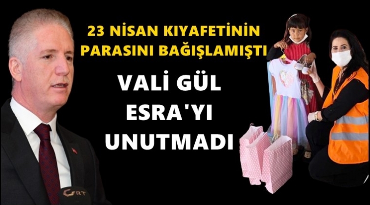 Vali G&uuml;l'den minik Esra'ya s&uuml;rpriz hediye