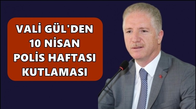 Vali G&uuml;l&rsquo;den Polis Haftası mesajı