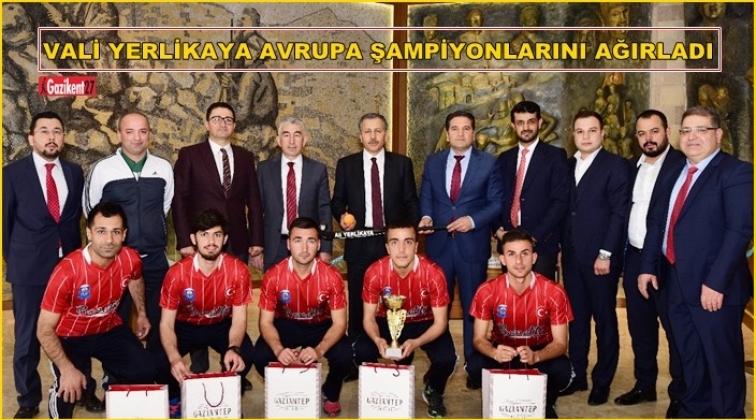 Vali Yerlikaya Avrupa Şampiyonlarını ağırladı