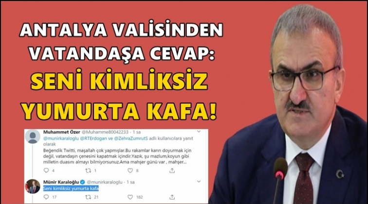 Vali&rsquo;den vatandaşa: Kimliksiz yumurta kafa