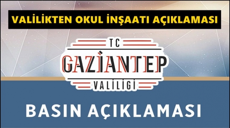 Valilikten okul inşaatlarıyla ilgili a&ccedil;ıklama