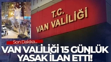Van ve Bitlis'te 15 gün gösteri yasağı