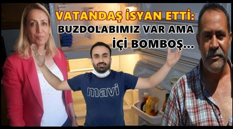 Vatandaş: Buzdolabımız var ama i&ccedil;i bomboş