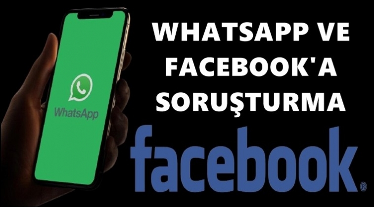 Whatsapp ve Facebook’a soruşturma