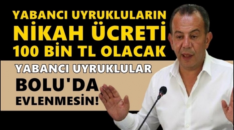 Yabancı uyrukluların nik&acirc;h &uuml;creti 100 bin TL olacak!