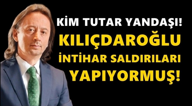Yandaş Karagül: Kılıçdaroğlu intihar saldırıları yapıyor!