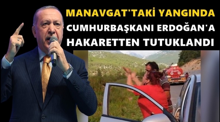 Yangında Erdoğan'a hakaretten tutuklandı!