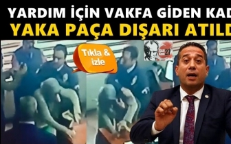 Yardım isteyen kadın, yaka pa&ccedil;a dışarı atıldı!