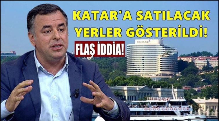 Yarkadaş: Katar'a satılacak yerler g&ouml;sterildi!