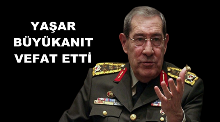 Yaşar B&uuml;y&uuml;kanıt vefat etti