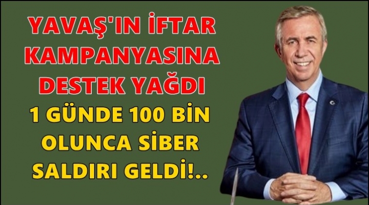 Yavaş&rsquo;ın iftar kampanyasına siber saldırı