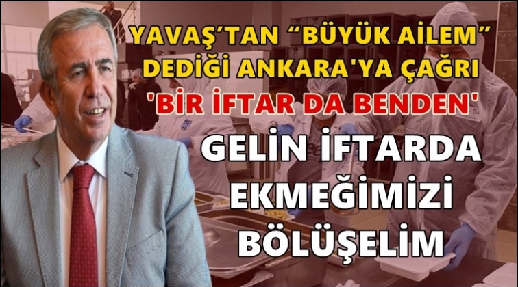 Yavaş'tan &ldquo;Bir iftar da benden&rdquo; kampanyası